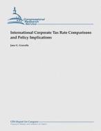 International Corporate Tax Rate Comparisons and Policy Implications di Jane G. Gravelle edito da Createspace