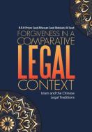 Forgiveness in a Comparative Legal Context di H. R. H Prince Saud Alhassan Saud Abdulazi edito da Lulu Publishing Services