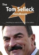 The Tom Selleck Handbook - Everything You Need to Know about Tom Selleck di Emily Smith edito da Tebbo