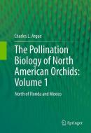 The Pollination Biology of North American Orchids: Volume 1 di Charles L. Argue edito da Springer New York