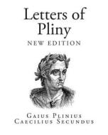 Letters of Pliny di Gaius Plinius Caecilius Secundus edito da Createspace