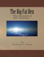 The Big Fat Hen: Farm Life, Chickens di Mrs Katherine L. Zannu edito da Createspace