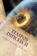 Tempos Dificeis II: O Comeco Do Fim di F. Felipe Coelho edito da Createspace