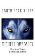 Earth Pack Rules: Her Alpha Lovers: A Werewolf Shifter Romance di Michele Bardsley edito da Createspace