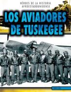 Los Aviadores de Tuskegee (the Tuskegee Airmen) di John M. Shea edito da GARETH STEVENS INC