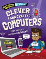 Clever (and Crafty) Computers di Claudia Martin edito da Gareth Stevens Publishing Lllp