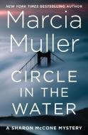 Circle in the Water di Marcia Muller edito da Grand Central Publishing