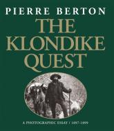 KLONDIKE QUEST ANNIV/E 100/E di Pierre Berton edito da BOSTON MILLS PR