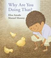 Why Are You Doing That? di Elisa Amado edito da GROUNDWOOD BOOKS