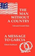 A Man Without a Country, The/Message to Garcia di Edward Hale, Elbert Hubbard edito da PELICAN PUB CO