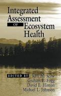 Integrated Assessment of Ecosystem Health di K. M. Scow edito da CRC Press