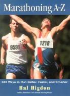 Marathoning From A To Z di Hal Higdon edito da Rowman & Littlefield