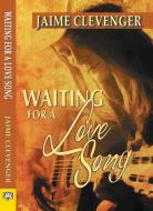 Waiting for a Love Song di Jaime Clevenger edito da BELLA BOOKS