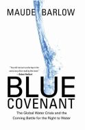 Blue Covenant di Maude Barlow edito da The New Press