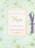 Everyday Hope: Spiritual Refreshment for Women di Debora M. Coty edito da Barbour Publishing