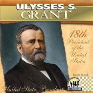 Ulysses S. Grant: 18th President of the United States di BreAnn Rumsch edito da Abdo Publishing Company