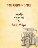 Nine Sephardic Songs di Samuel Milligan edito da Wings Press