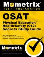 Osat Physical Education/Health/Safety (012) Secrets Study Guide: Ceoe Exam Review for the Certification Examinations for edito da MOMETRIX MEDIA LLC