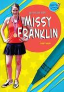 DAY BY DAY W/MISSY FRANKLIN di Tammy Gagne edito da TRIPLE 3C INC