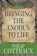BRINGING THE EXODUS TO LIFE di Philip B. Cottraux edito da Innovo Publishing LLC