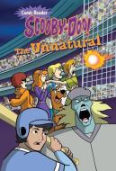 Scooby-Doo and the Unnatural di Lee Howard edito da LEVELED READERS