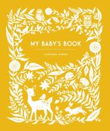 My Baby's Book: A Keepsake Journal for Parents to Preserve Memories, Moments & Milestones (Keepsake Legacy Journals) di Anne Phyfe Palmer edito da SASQUATCH BOOKS