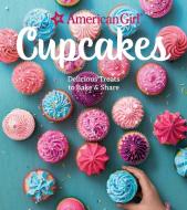American Girl Cupcakes: Delicious Treats to Bake & Share di American Girl edito da WELDON OWEN