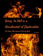 Going To Hell In A Handbasket Of Deplorables (c-19 Edition) di Michelle Arentz edito da Lulu.com
