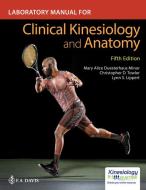 Laboratory Manual for Clinical Kinesiology and Anatomy di Mary Alice Minor, Christopher Towler, Lynn S. Lippert edito da F A DAVIS CO