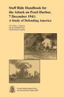 Staff Ride Handbook for the Attack on Pearl Harbor, 7 December 1941 di Jeffrey J. Gudmens, Staff Ride Team, Combat Studies Institute edito da MilitaryBookshop.co.uk