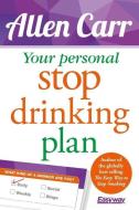 Your Personal Stop Drinking Plan: The Revolutionary Method for Quitting Alcohol di Allen Carr edito da ARCTURUS PUB
