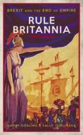 Rule Britannia di Danny Dorling, Sally Tomlinson edito da Biteback Publishing