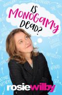 Is Monogamy Dead? di Rosie Wilby edito da Accent Press Ltd