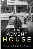 The Advent House di Tim Jorgenson edito da Pegasus Elliot Mackenzie Publishers
