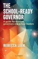 The School-Ready Governor di Rebecca Leek edito da Bloomsbury Publishing PLC