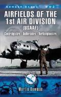 1st Air Division 8th Air Force Usaaf 1942-45 - Bomber Bases of Ww2 Series di Martin Bowman edito da Pen & Sword Books Ltd