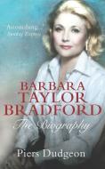 Barbara Taylor Bradford: The Biography di Piers Dudgeon edito da LIGHTNING SOURCE INC