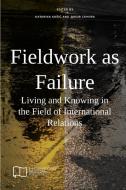 Fieldwork As Failure: Living And Knowing di KATARINA KU IC edito da Lightning Source Uk Ltd