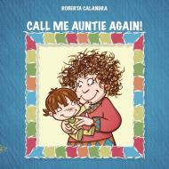 Call Me Auntie Again! di Roberta Calandra edito da Black Wolf Edition & Publishing Ltd