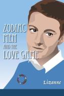 Zodiac Men and the Love Game di Lizanne edito da Lizanne