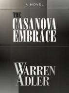 The Casanova Embrace di Warren Adler edito da Stonehouse Press