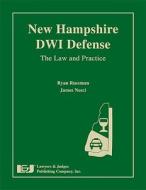 New Hampshire DWI Defense: The Law and Practice [With CDROM] di Ryan L. Russman, James Nesci edito da Lawyers & Judges Publishing