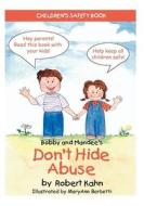 Bobby and Mandee's Don't Hide Abuse: Children's Safety Book di Robert Kahn edito da FUTURE HORIZONS INC