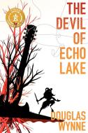 The Devil of Echo Lake di Douglas Wynne edito da JOURNALSTONE