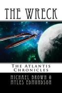 The Wreck: The Atlantis Chronicles di Michael Brown, Myles Edmundson edito da Createspace Independent Publishing Platform
