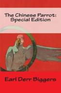 The Chinese Parrot: Special Edition di Earl Derr Biggers edito da Createspace Independent Publishing Platform