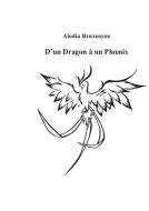D'un Dragon à un Phoenix di Alodia Bruxusyne edito da Books on Demand