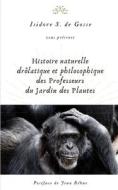 Histoire Naturelle, Drolatique Et Philosophique Des Professeurs Du Jardin Des Plantes di Bertrand-Isidore Salles, Frederic Gerard edito da Jean Behue