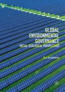 Global Environmental Governance di Karl Bruckmeier edito da Springer International Publishing