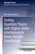 Testing Quantum Theory with Higher-Order Interference in Many-Particle Correlations di Marc-Oliver Pleinert edito da Springer International Publishing